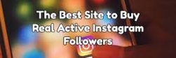 Best Sites to Buy Instagram Followers (Real & Active) In 2021