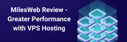 MilesWeb Review - Greater Performance with VPS Hosting