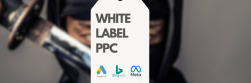 Comprehensive Reporting: Delivering Detailed Insights with White Label PPC Analytics